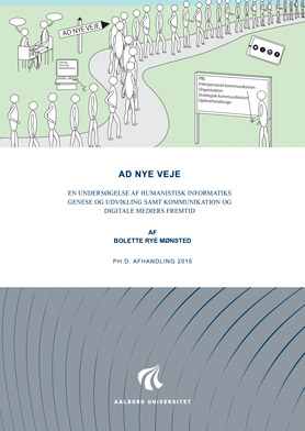 Ph.d.-afhandling ved Bolette Rye Mønsted: Ad nye veje. En undersøgelse af Humanistisk Informatiks genese og udvikling samt Kommunikation og digitale mediers fremtid