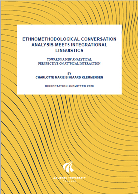 PhD Thesis by Charlotte Marie Bisgaard Klemmensen: Ethnomethodological Conversation Analysis meets Integrational Linguistics